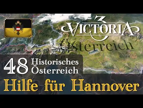 #48: Hilfe für Hannover ✦ Let's Play Victoria 3 ✦ Historisches Österreich (Gameplay)