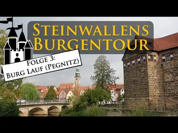 Steinwallens Burgentour #3: Burg Lauf an der Pegnitz - des Kaisers neue Burg