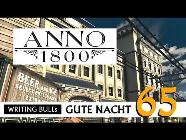 Gute Nacht! mit WB & Anno 1800 (65) | Let's Play [Deutsch]