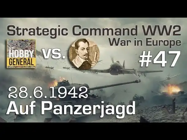 Let's Play Strategic Command WW2 WiE #47: Auf Panzerjagd (Multiplayer vs. Hobbygeneral)