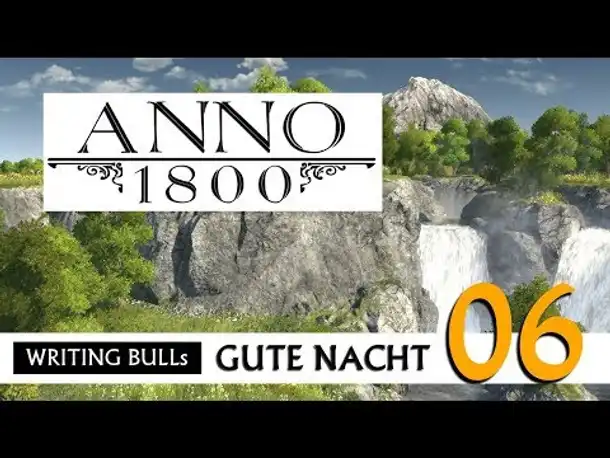Gute Nacht! mit WB & Anno 1800 (06) | Let's Play [Deutsch]