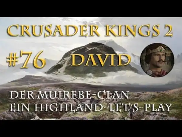 Let's Play Crusader Kings 2 – Der Muirebe-Clan #76: David, der Grausame (Rollenspiel / deutsch)