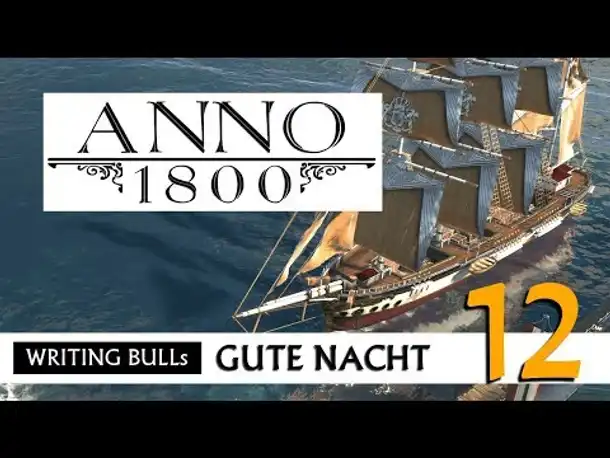 Gute Nacht! mit WB & Anno 1800 (12) | Let's Play [Deutsch]