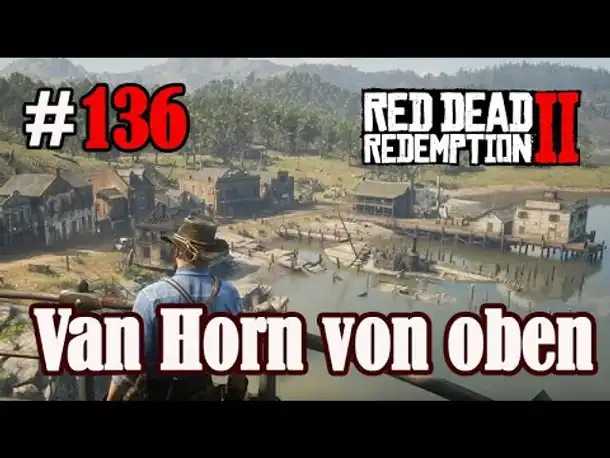Let's Play Red Dead Redemption 2 #136: Van Horn von oben [Frei] (Slow-, Long- & Roleplay)