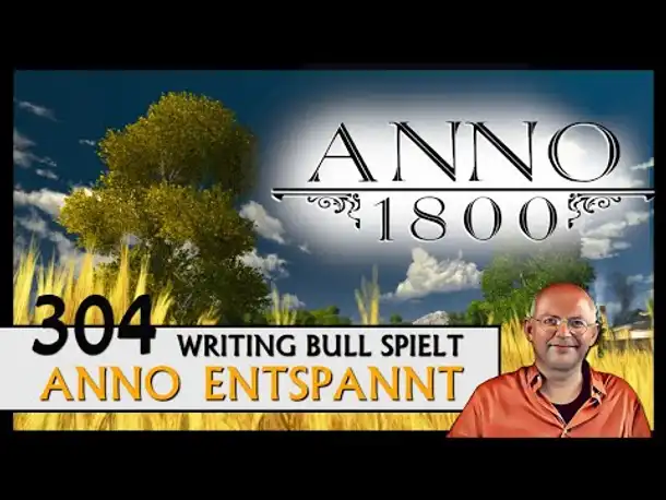 ANNO 1800: Anno entspannt (304) [Deutsch]