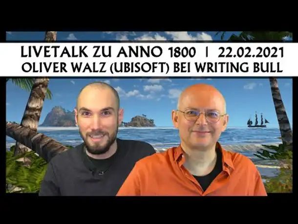 Entwickler-Talk zu Anno 1800: Oliver Walz (Ubisoft) bei Writing Bull | 22.02.2021 [Deutsch]