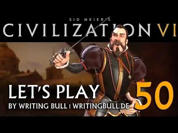 Let's Play: Civilization VI | Spanien (50) [deutsch]