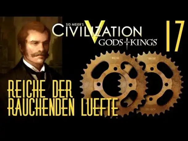 Let's Play: Civ 5 - Reiche der rauchenden Lüfte | Folge 17
