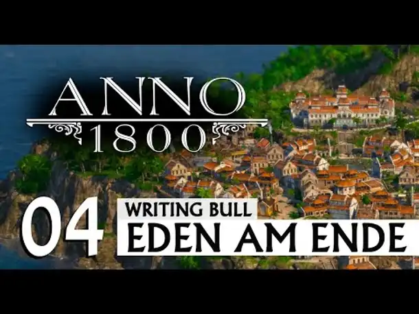 Anno 1800: Szenario "Eden am Ende" (04) [Deutsch]