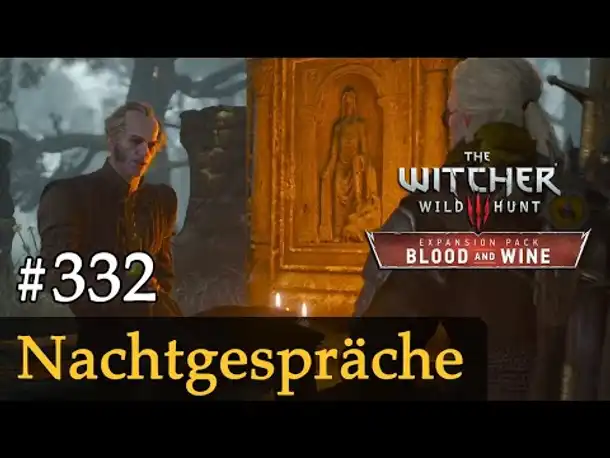 #332: Nachtgespräche ✦ Let's Play The Witcher 3 ✦ Blood and Wine (Slow-, Long- & Roleplay)