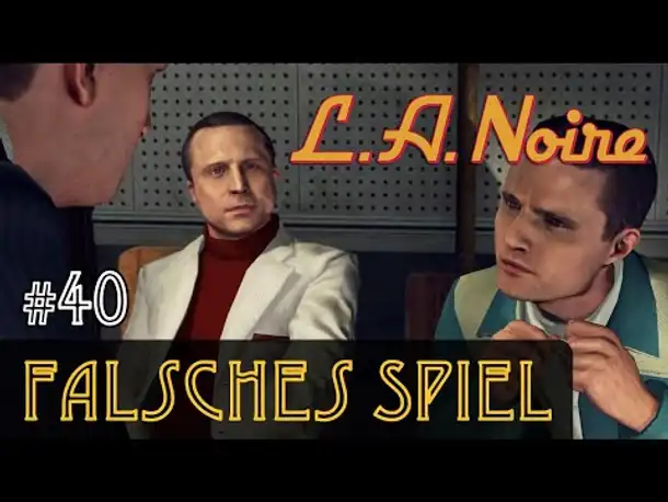 #40: Falsches Spiel ✦ Let's Play L.A.Noire ✦ Slow-, Long- & Roleplay (Blind)