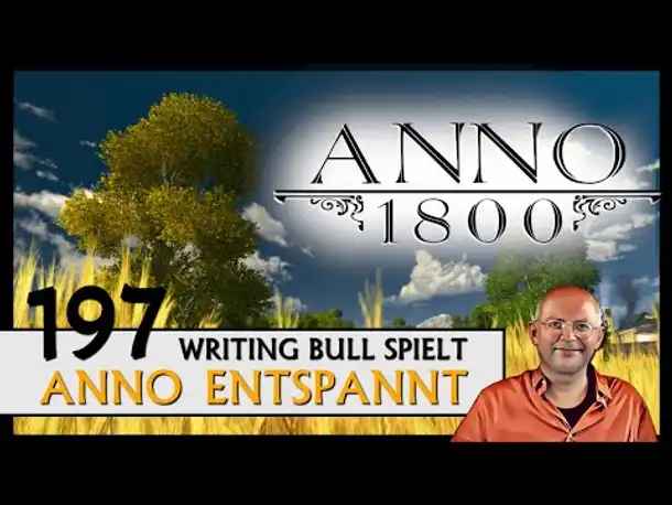 ANNO 1800: Anno entspannt (197) [Deutsch]