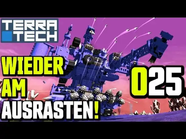 TerraTech Gameplay German | Deutsch #025 Wieder am Ausrasten | Let's Play TerraTech