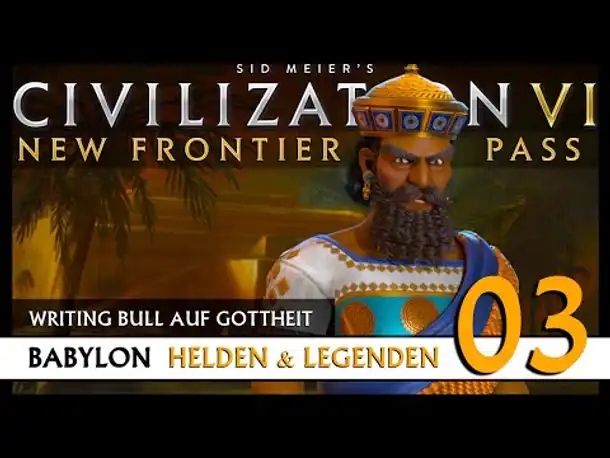 Let's Play Civilization 6: Babylon | Helden & Legenden | Gottheit (03) [Deutsch]