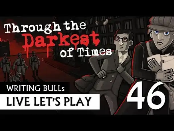 Let's Play: Through the Darkest of Times (46) [Deutsch]