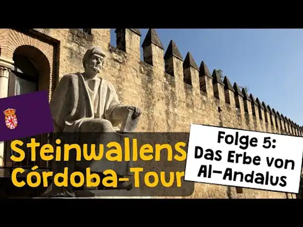 Steinwallens Córdoba-Tour ✦ #5: Das Erbe von Al-Andalus (Finale)