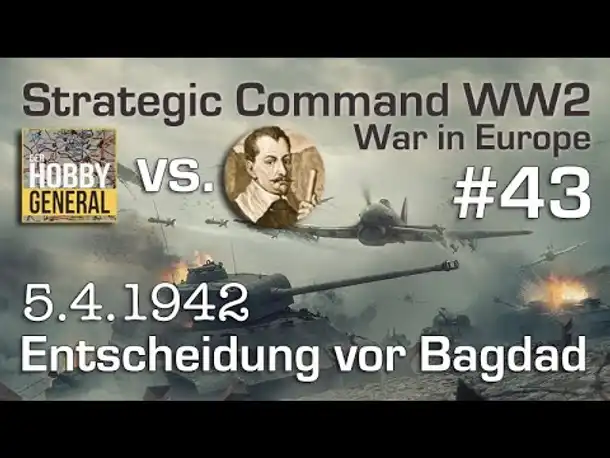 Let's Play Strategic Command WW2 WiE #43: Entscheidung vor Bagdad (Multiplayer vs. Hobbygeneral)