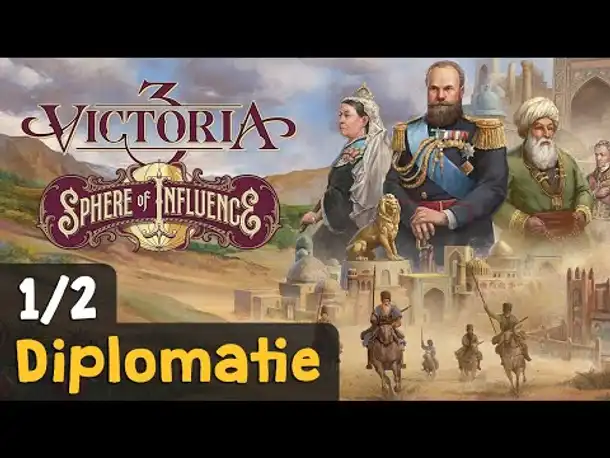 #1/2: Diplomatie ✦ Victoria 3 Sphere of Influence (DLC) & Patch 1.7 ✦ Tutorial (incl. Rabattcode)