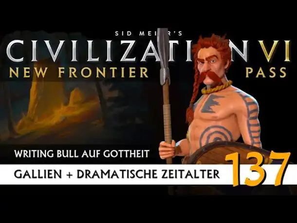 Let's Play Civilization 6: Gallien | Dramatische Zeitalter | Gottheit (137) [Deutsch]