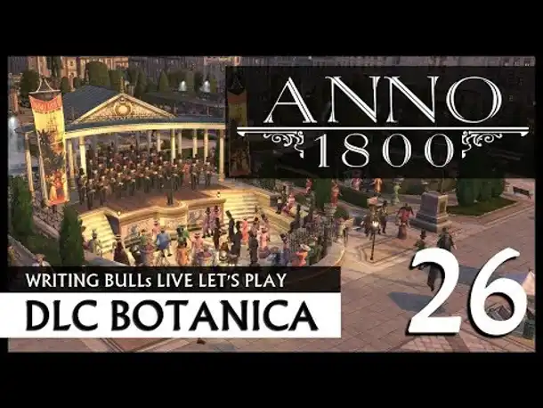 Live Let's Play: Anno 1800 Botanica (26) [Deutsch]