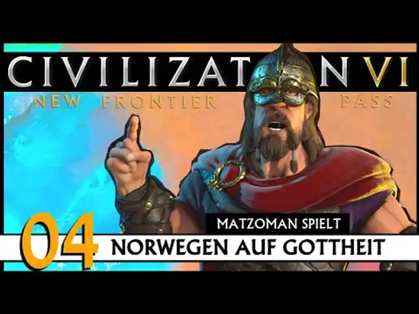 CIVILIZATION VI: Matzoman spielt Harald - Norwegen (04) | Gottheit [Deutsch]