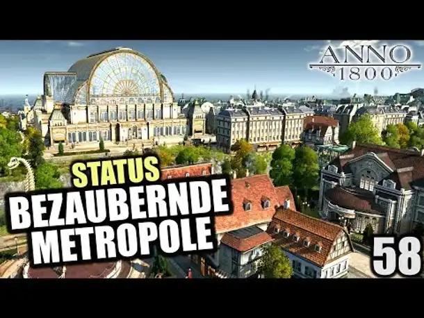 Anno 1800 - 58 - Neuer Status: Bezaubernd! :-) [ Anno 1800 Deutsch Gameplay | Let's Play ]