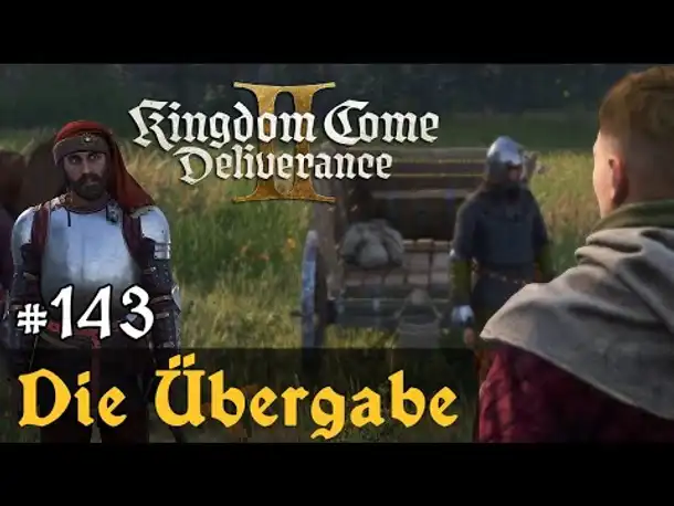 #143: Die Übergabe ✦ Let's Play Kingdom Come Deliverance 2 (Slow-, Long- & Roleplay) / Blind
