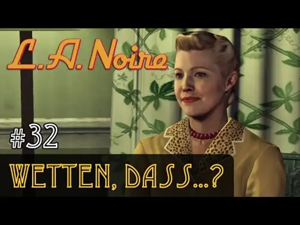 #32: Wetten, dass...? ✦ Let's Play L.A.Noire ✦ Slow-, Long- & Roleplay (Blind)