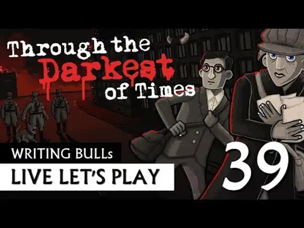 Let's Play: Through the Darkest of Times (39) [Deutsch]