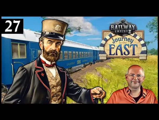 Riesiger Balkan! RAILWAY EMPIRE 2: DLC Journey to the East (27) [Deutsch]