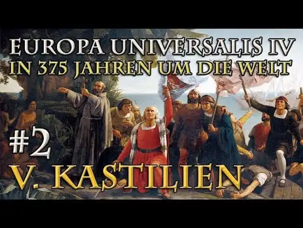 Let's Play Europa Universalis 4 – V. Kastilien #2: Überraschende Wende (In 375 Jahren um die Welt)