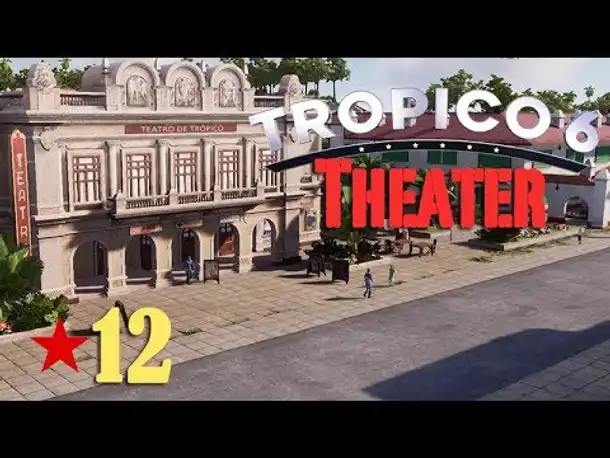 Let's Play Tropico 6 #12: Das Volkstheater (deutsch / Sandbox)