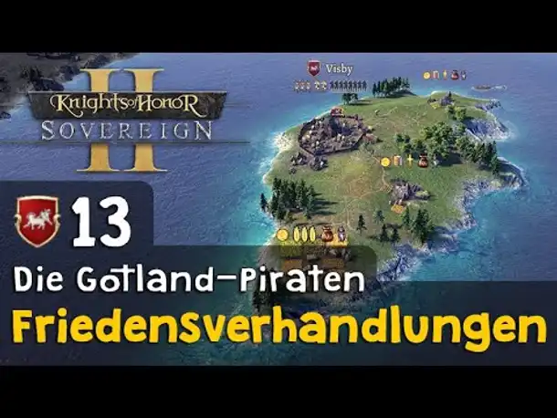 #13: Friedensverhandlungen ✦ Die Gotland-Piraten ✦ Let's Play Knights of Honor II (Deutsch)