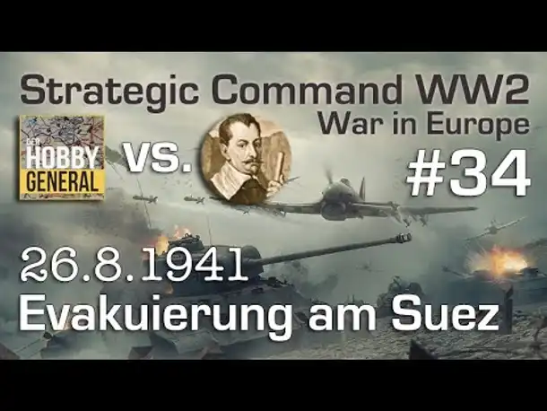 Let's Play Strategic Command WW2 WiE #34: Evakuierung am Suez-Kanal (Multiplayer vs. Hobbygeneral)