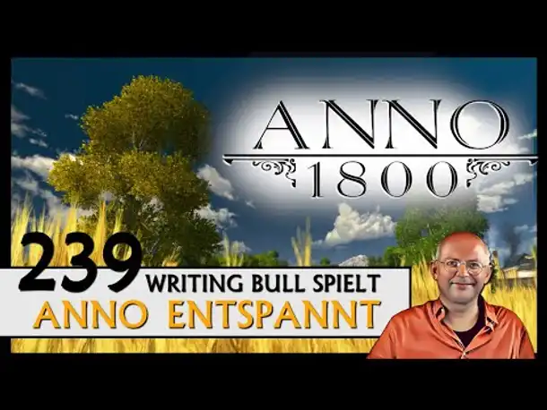 ANNO 1800: Anno entspannt (239) [Deutsch]