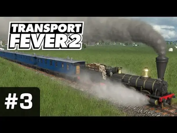 Let's Play Transport Fever 2 #3: Mehr Mut - Mehr Zug! (Gameplay/ Freies Spiel/ Preview/ Angespielt)