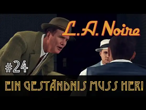 #24: Ein Geständnis muss her! ✦ Let's Play L.A.Noire ✦ Slow-, Long- & Roleplay (Blind)