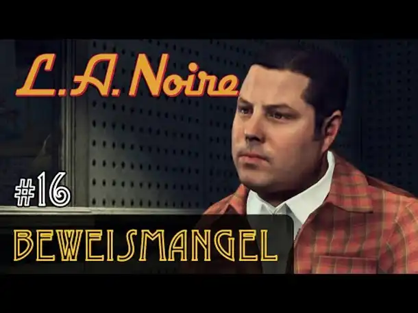 #16: Beweismangel ✦ Let's Play L.A.Noire ✦ Slow-, Long- & Roleplay (Blind)