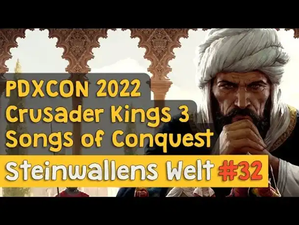 Steinwallens Welt #32: PDXCON 2022, CK3 Fate of Iberia, Old World, Songs of Conquest u.v.m.