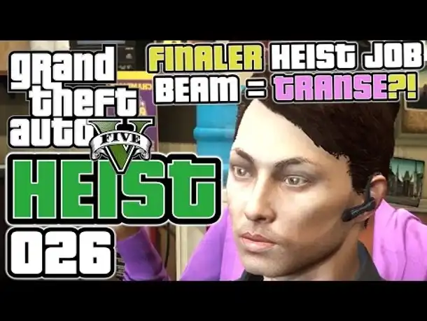 GTA 5 HEIST german gameplay #026 Beam = Transe?! (Let's PLay GTA Online Deutsch )