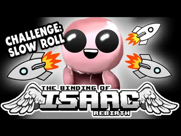 Challenge: Slow Roll! | Let's Play The Binding of Isaac: Rebirth