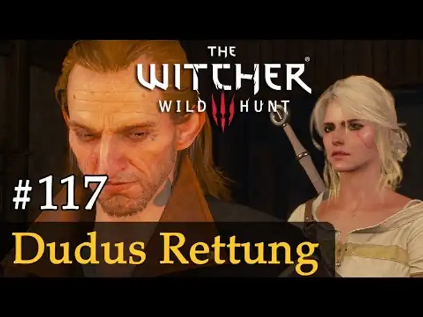 #117: Dudus Rettung ✦ Let's Play The Witcher 3 (Next Gen / Slow-, Long- & Roleplay)