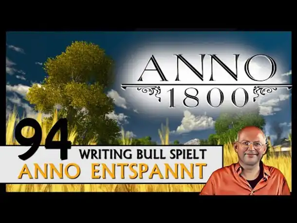 ANNO 1800: Anno entspannt (94) [Deutsch]