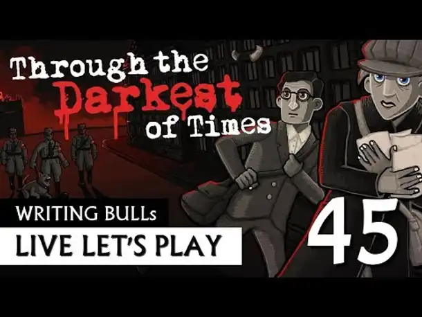 Let's Play: Through the Darkest of Times (45) [Deutsch]