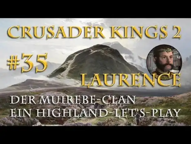 Let's Play Crusader Kings 2 – Der Muirebe-Clan #35: Chaos im Königreich... (Rollenspiel / deutsch)
