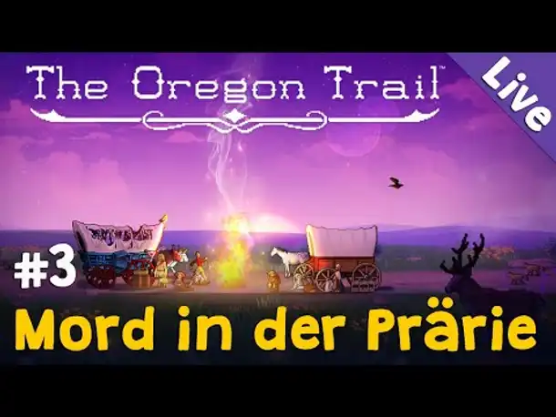 Let's Play The Oregon Trail ✦ #3: Mord in der Prärie ✦ Livestream-Aufzeichnung
