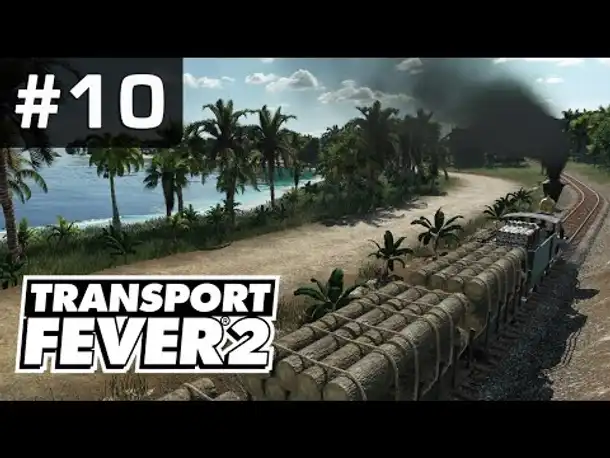 Let's Play Transport Fever 2 #10: Die blaue Lagune (Freies Spiel/ Preview/ Angespielt)