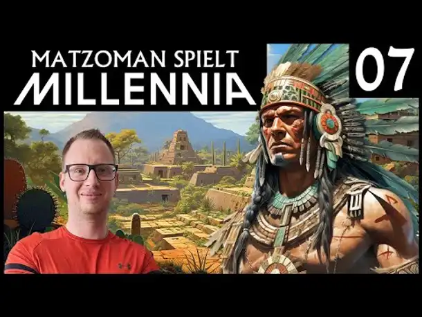 MILLENNIA | Azteken (07) | Angespielt mit Matzoman [Deutsch]