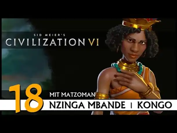 CIVILIZATION VI: Matzoman spielt Nzinga Mbande - Kongo (18) | Gottheit [Deutsch]