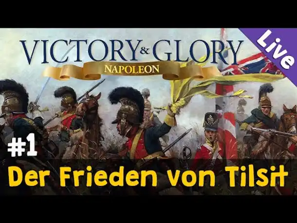 #1: Der Frieden von Tilsit ✦ Let's Play Victory & Glory Napoleon (Livestream-Aufzeichnung)